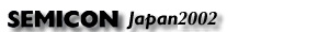 SEMICON Japan2002